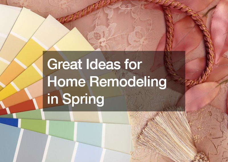 Great Ideas for Home Remodeling in Spring