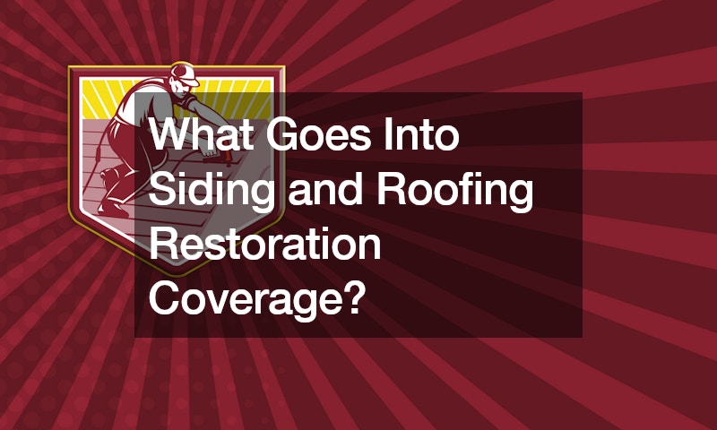 What Goes Into Siding and Roofing Restoration Coverage?