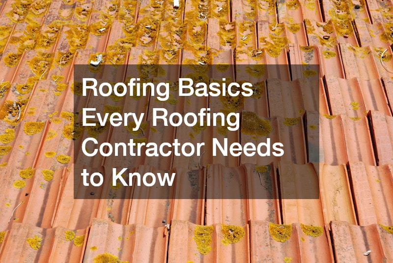 Roofing Basics Every Roofing Contractor Needs to Know