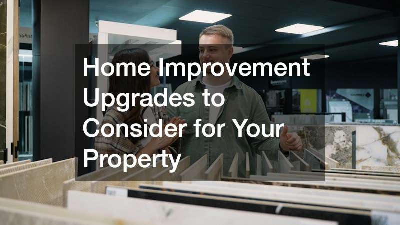 Home Improvement Upgrades to Consider for Your Property